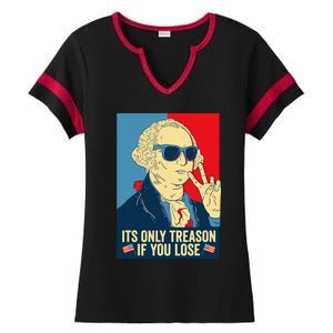 Its Only Treason If You Lose George Washington Ladies Halftime Notch Neck Tee