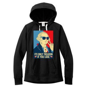 Its Only Treason If You Lose George Washington Women's Fleece Hoodie