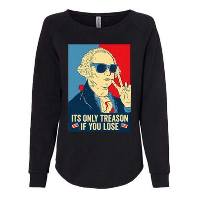 Its Only Treason If You Lose George Washington Womens California Wash Sweatshirt