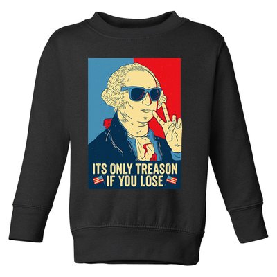 Its Only Treason If You Lose George Washington Toddler Sweatshirt