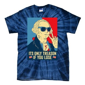 Its Only Treason If You Lose George Washington Tie-Dye T-Shirt