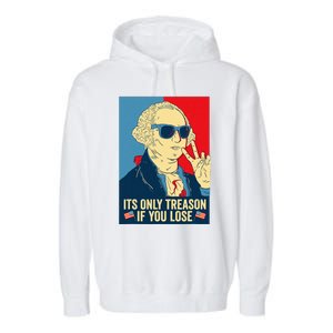 Its Only Treason If You Lose George Washington Garment-Dyed Fleece Hoodie