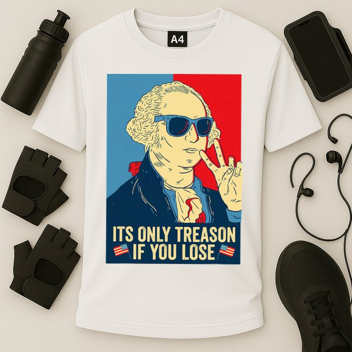 Its Only Treason If You Lose George Washington Cooling Performance Crew T-Shirt