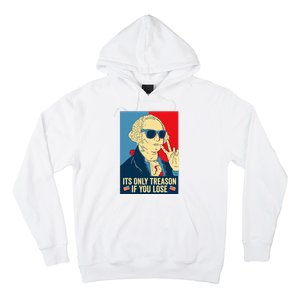 Its Only Treason If You Lose George Washington Hoodie