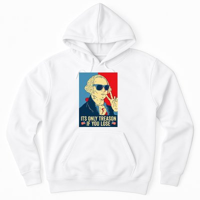 Its Only Treason If You Lose George Washington Hoodie