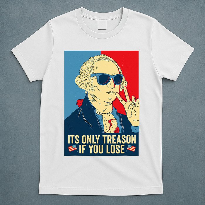 Its Only Treason If You Lose George Washington T-Shirt