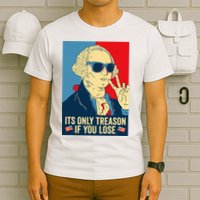Its Only Treason If You Lose George Washington T-Shirt