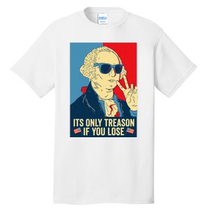 Its Only Treason If You Lose George Washington Tall T-Shirt