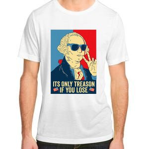 Its Only Treason If You Lose George Washington Adult ChromaSoft Performance T-Shirt