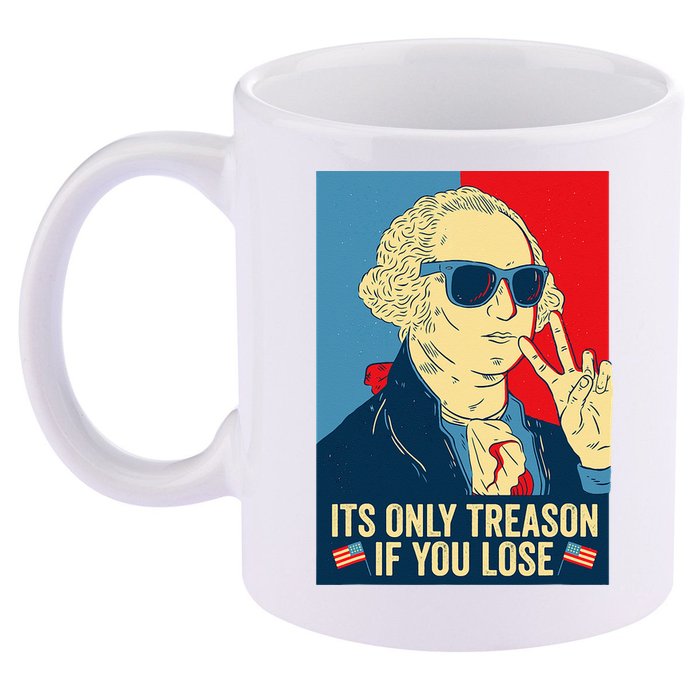 Its Only Treason If You Lose George Washington 11oz C Handle Ceramic Mug