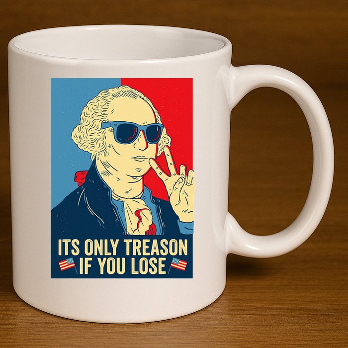 Its Only Treason If You Lose George Washington 11oz C Handle Ceramic Mug