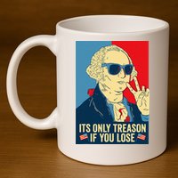 Its Only Treason If You Lose George Washington 11oz C Handle Ceramic Mug