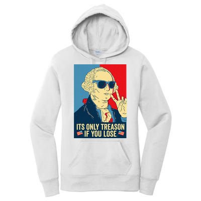 Its Only Treason If You Lose George Washington Women's Pullover Hoodie