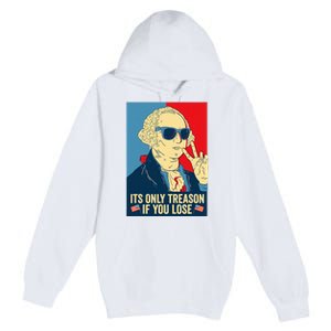 Its Only Treason If You Lose George Washington Premium Pullover Hoodie