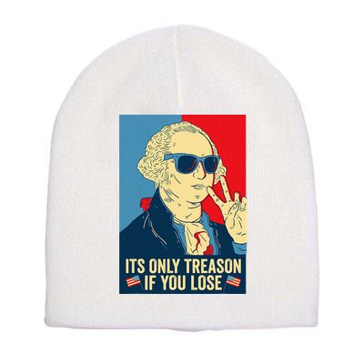 Its Only Treason If You Lose George Washington Short Acrylic Beanie