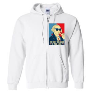 Its Only Treason If You Lose George Washington Full Zip Hoodie