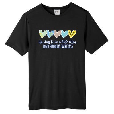 ItS Ok To Be A Little Extra Down Syndrome Awareness Tall Fusion ChromaSoft Performance T-Shirt