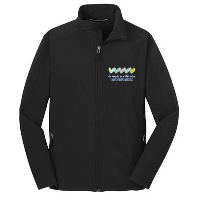 ItS Ok To Be A Little Extra Down Syndrome Awareness Core Soft Shell Jacket