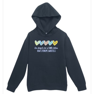 ItS Ok To Be A Little Extra Down Syndrome Awareness Urban Pullover Hoodie