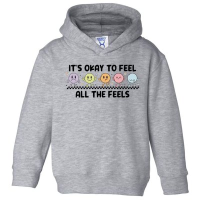 ItS Okay To Feel All The Feels Tal Health Toddler Hoodie