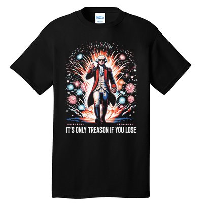 ItS Only Treason If You Lose George Washington 4th July Tall T-Shirt