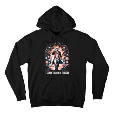 ItS Only Treason If You Lose George Washington 4th July Tall Hoodie