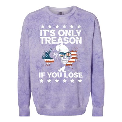 Its Only Treason If You Lose ShirtGeorge Washington July 4 Long Sleeve Colorblast Crewneck Sweatshirt