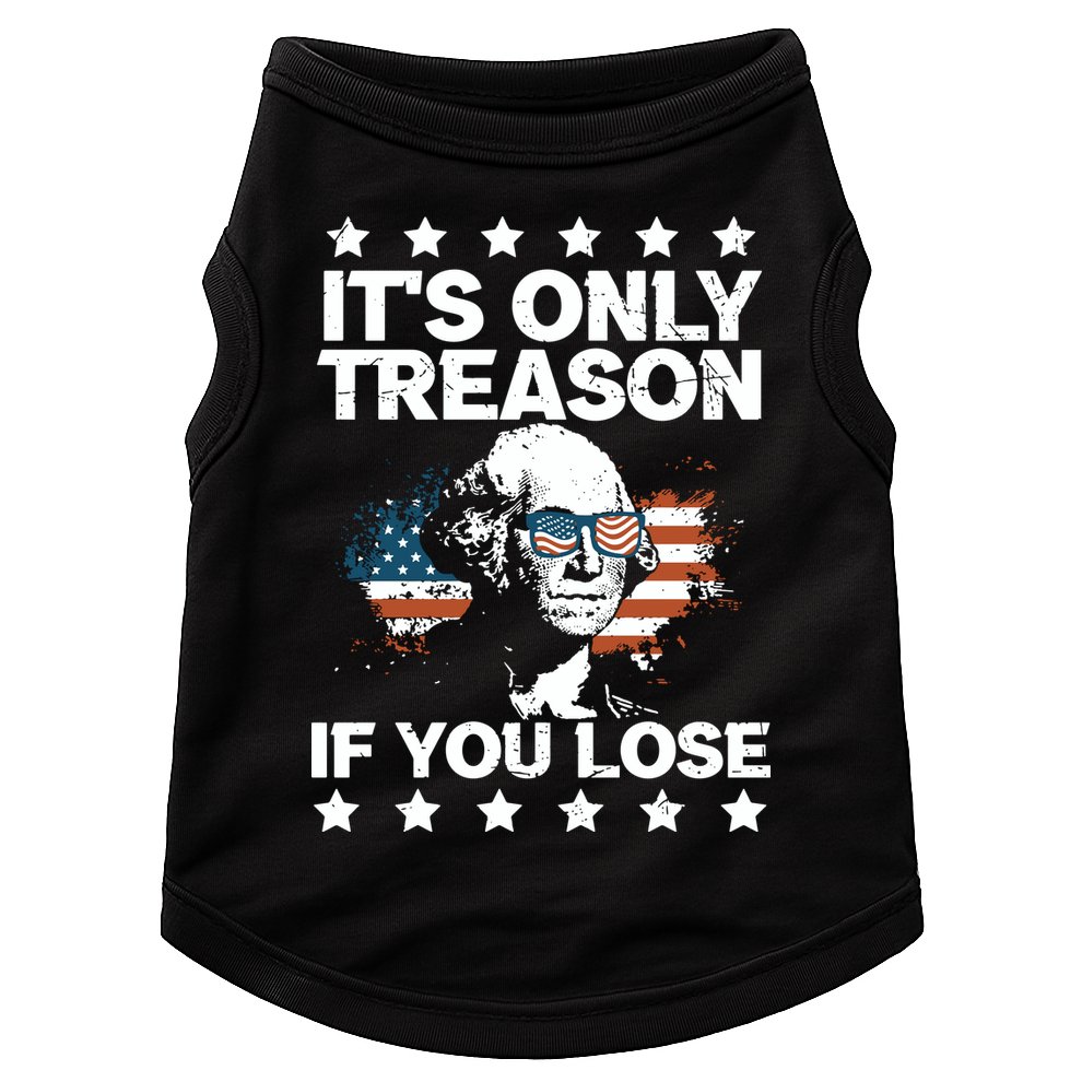 Its Only Treason If You Lose ShirtGeorge Washington July 4 Long Sleeve Doggie Tank