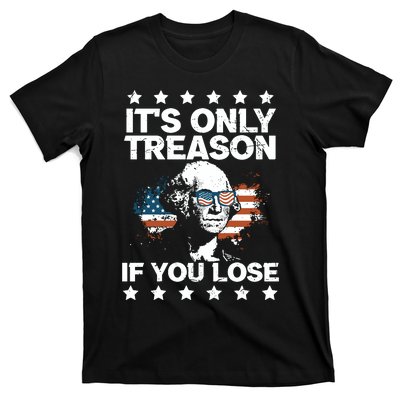 Its Only Treason If You Lose ShirtGeorge Washington July 4 Long Sleeve T-Shirt