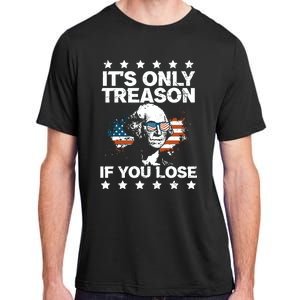 Its Only Treason If You Lose ShirtGeorge Washington July 4 Long Sleeve Adult ChromaSoft Performance T-Shirt