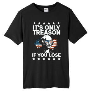 Its Only Treason If You Lose ShirtGeorge Washington July 4 Long Sleeve Tall Fusion ChromaSoft Performance T-Shirt