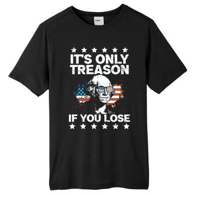 Its Only Treason If You Lose ShirtGeorge Washington July 4 Long Sleeve Tall Fusion ChromaSoft Performance T-Shirt