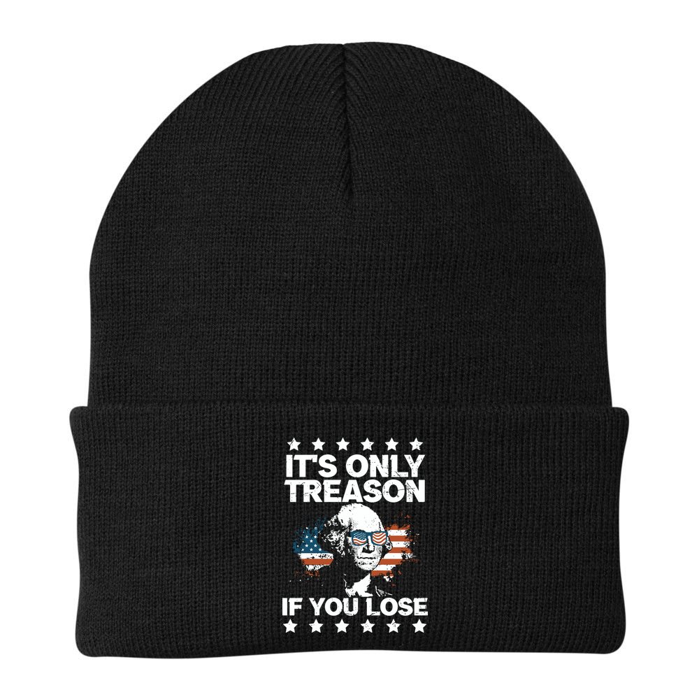 Its Only Treason If You Lose ShirtGeorge Washington July 4 Long Sleeve Beanie