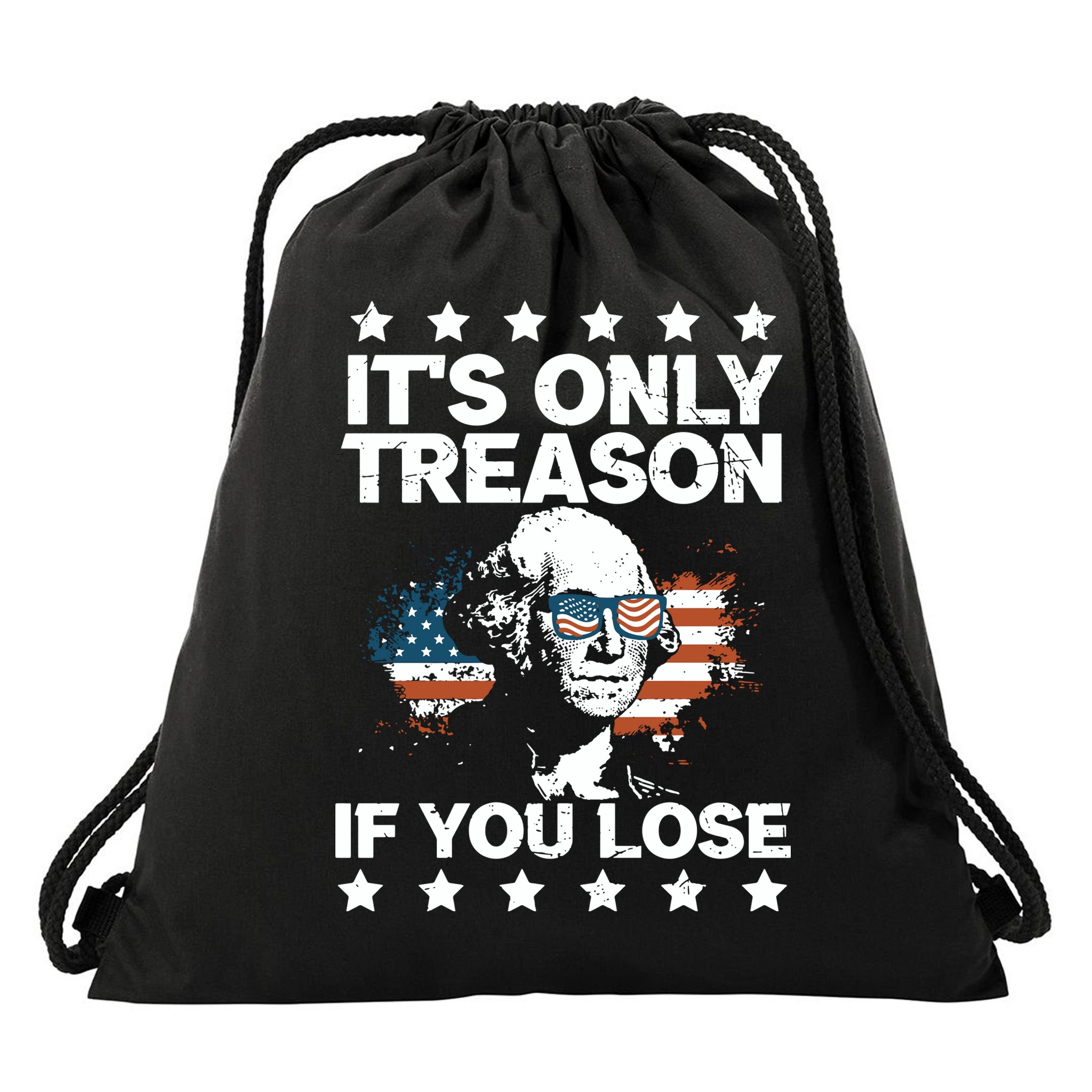 Its Only Treason If You Lose ShirtGeorge Washington July 4 Long Sleeve Drawstring Bag