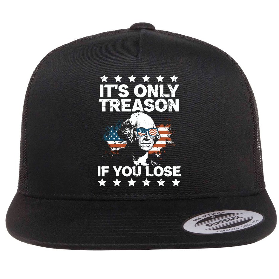 Its Only Treason If You Lose ShirtGeorge Washington July 4 Long Sleeve Flat Bill Trucker Hat