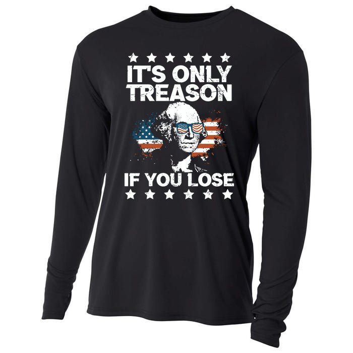 Its Only Treason If You Lose ShirtGeorge Washington July 4 Long Sleeve Cooling Performance Long Sleeve Crew