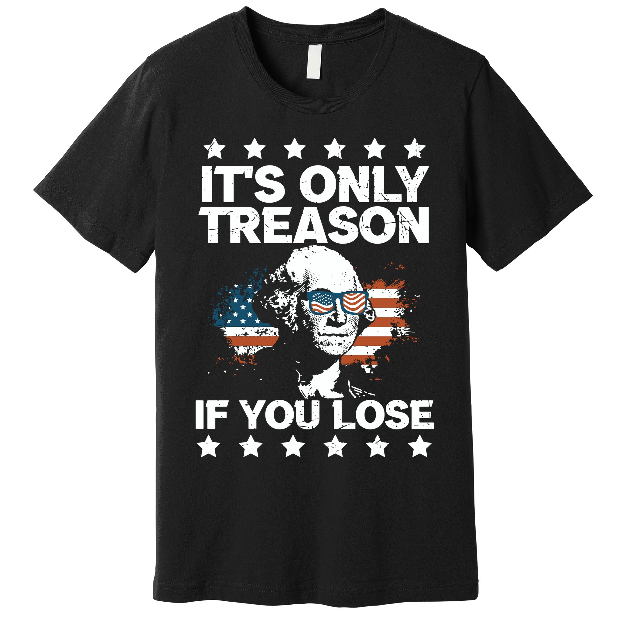 Its Only Treason If You Lose ShirtGeorge Washington July 4 Long Sleeve Premium T-Shirt