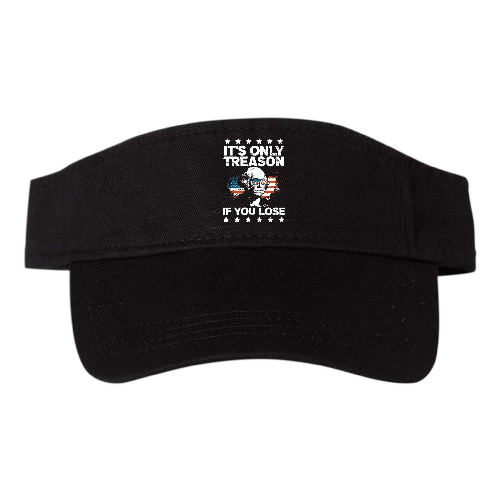 Its Only Treason If You Lose ShirtGeorge Washington July 4 Long Sleeve Visor