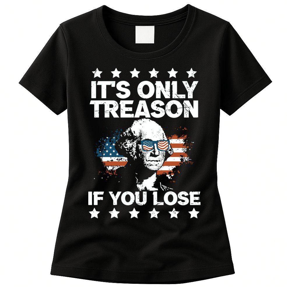 Its Only Treason If You Lose ShirtGeorge Washington July 4 Long Sleeve Womens T-Shirt