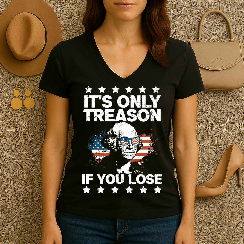 Its Only Treason If You Lose ShirtGeorge Washington July 4 Long Sleeve Women's V-Neck T-Shirt