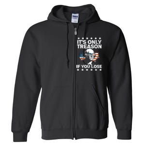 Its Only Treason If You Lose ShirtGeorge Washington July 4 Long Sleeve Full Zip Hoodie