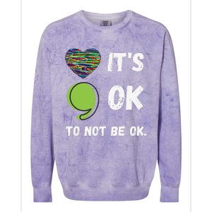 It's Okay To Not Be Okay Mental Health Awareness Depression Colorblast Crewneck Sweatshirt