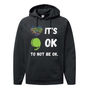 It's Okay To Not Be Okay Mental Health Awareness Depression Performance Fleece Hoodie