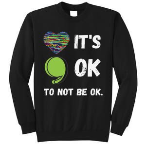 It's Okay To Not Be Okay Mental Health Awareness Depression Sweatshirt