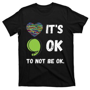 It's Okay To Not Be Okay Mental Health Awareness Depression T-Shirt