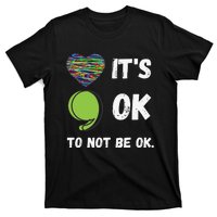 It's Okay To Not Be Okay Mental Health Awareness Depression T-Shirt