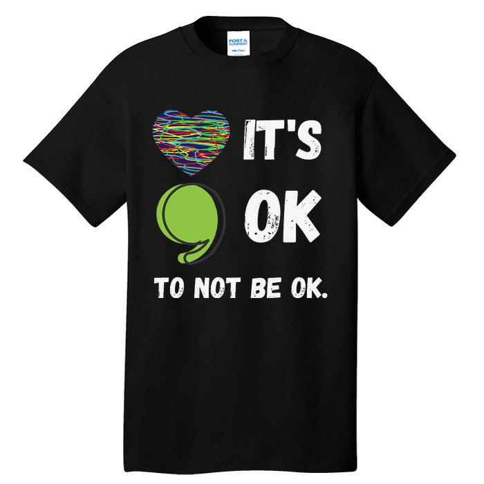 It's Okay To Not Be Okay Mental Health Awareness Depression Tall T-Shirt