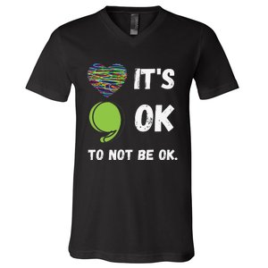 It's Okay To Not Be Okay Mental Health Awareness Depression V-Neck T-Shirt