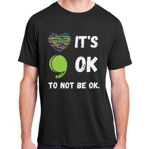 It's Okay To Not Be Okay Mental Health Awareness Depression Adult ChromaSoft Performance T-Shirt