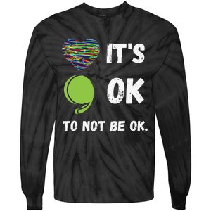 It's Okay To Not Be Okay Mental Health Awareness Depression Tie-Dye Long Sleeve Shirt